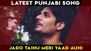 Jado Tainu Meri Yaad Auni | New Punjabi Songs | Daniyal Chaudhry