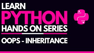 #21 - Python OOPS - Inheritance In-Depth