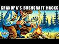 Grandpa's 33 Survival and Bushcraft HACKS you probably didn't know!