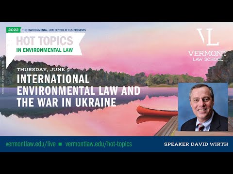 Hot Topics: International Environmental Law And The War In Ukraine ...