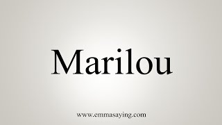 How To Say Marilou