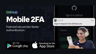 GitHub Mobile can now also be used as an easy-to-use two-factor authentication mechanism
