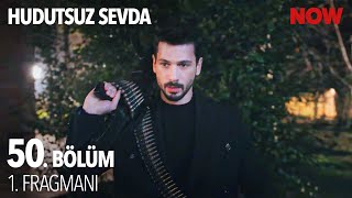 Hudutsuz Sevda 50. Bölüm 1. Fragmanı