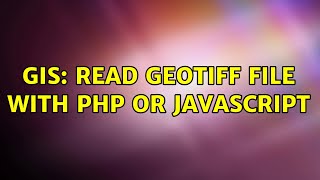 GIS: Read GeoTIFF file with php or javascript (2 Solutions!!)