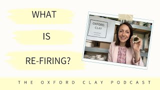 What is re-firing and why would a Potter re-fire a pot?