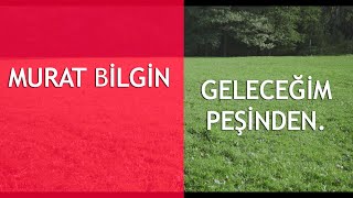 Geleceğim Peşinden - Murat Bilgin