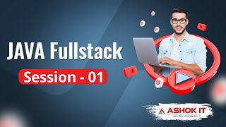 Java Fullstack | Session - 01 | Ashok IT