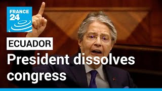 Ecuador’s president dissolves congress amid impeachment trial • FRANCE 24 English