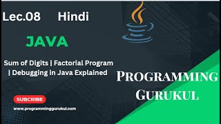Lec.08 |Java Programming Tutorial | Sum of Digits | Factorial Program | Debugging in Java Explained