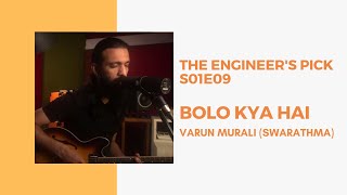 Bolo Kya Hai | Varun Murali | Swarathma | The Engineer's Pick | S01E09