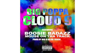 Big Poppa - Cloud 9 Remix feat Boosie BadAzz & Mouse On Tha Track
