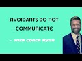 Avoidants do not communicate