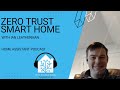 A Zero Trust Smart Home with Ian | Home Assistant Podcast