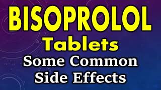 Bisoprolol side effects | side effects of bisoprolol tablets | Bisoprolol tablets side effects