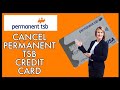 How to Cancel Permanent TSB Credit Card 2024?