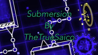 Submersion by TheTrueSaico (Geometry Dash)