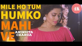 MILE HO TUM HUM KO-MAHI VE- COVER-ANINDITA CHANDA