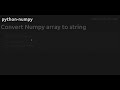 Convert Numpy array to string