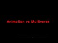 ANIMATION VS MULTIVERSE EP.1 || with sound