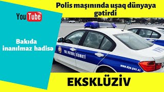 Bakıda inanılmaz hadisə - Polis maşınında uşaq dünyaya gətirdi - EKSKLÜZİV