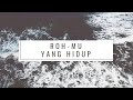 Roh-Mu Yang Hidup (JPCC WORSHIP) | Lyrics Video