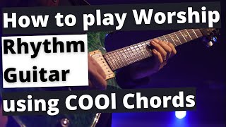 How To Play Worship Rhythm Guitar Using Cool Chord Fragments
