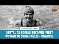 Gertrude Ederle becomes first woman to swim English Channel August 06, 1926 - This Day In History