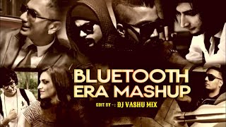 Bluetooth Era Mashup 2023 | Yo Yo Honey Singh | Imran Khan | Bilal Saeed | Falak | Dj Vashu Mix