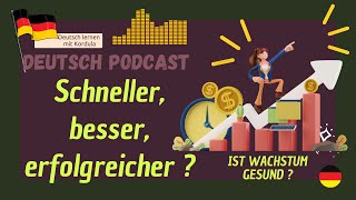 Learn German German Podcast #18 WARUM STREBEN WIR NACH WACHSTUM? Listening Practice A2-C1