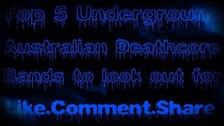 Top 5 Underground Australian Deathcore Bands (New 2013)