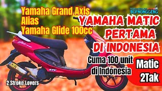 Yamaha Matic Pertama di Indonesia⁉️ YAMAHA GLIDE 100cc 2Tak alias Grand Axis 2Stroke‼️Baby Matic