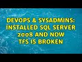 DevOps & SysAdmins: Installed SQL Server 2008 and now TFS is broken (3 Solutions!!)