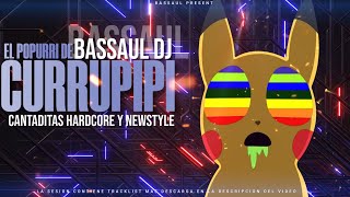 #bassauldj - EL POPURRI DE BAZZAUL , CURRUPIPI ME CAGO EN LA MA!!! - CANTADITAS HARDCORE \u0026 NEWSTYLE