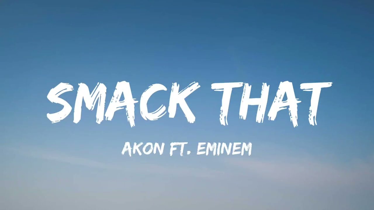 Akon - Smack That (Lyrics) Ft. Eminem - YouTube