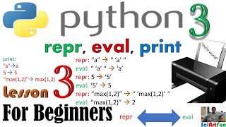 Python3 Tutorial For Beginners | repr vs eval vs print || Lesson 3