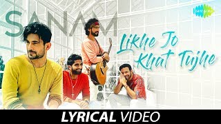 SANAM | Likhe Jo Khat Tujhe | Official Lyrical Video | स न म  | लिखे जो खत तुझे