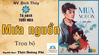 MƯA NGUỒN. Trọn bộ. (Hoa Xanh - TSTH). Tác giả: NV. Bích Thủy. Người đọc: Thái Hoàng Phi