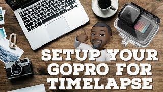 How To Setup Your GoPro Hero 10 For 4K Timelapse Videos