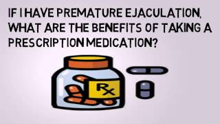 What Are The Benefits of Taking a Prescription for Premature Ejaculation ?