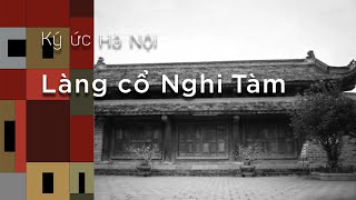 Ký Ức Hà Nội #52: Làng Cổ Nghi Tàm