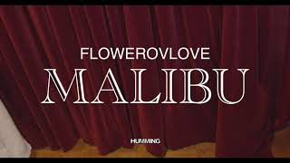 Flowerovlove - Malibu