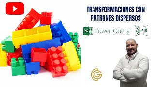 POWER QUERY- TRANSFORMACIONES CON PATRONES DISPERSOS