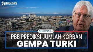 PBB Prediksi Korban Tewas Gempa Turki Suriah Mencapai 50 Ribu Jiwa