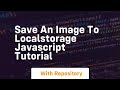 Save an image to localstorage javascript tutorial