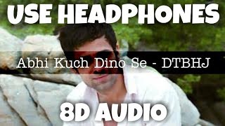 Abhi Kuch Dino Se - Dil Toh Bachcha Hai Ji | Mohit Chauhan | 8D Audio - U Music Tuber 🎧