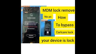 Infinix tecno itel MDM lock remove, how to unlock device lock by Carlcare unlock tool, mdm bypass