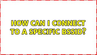 How can I connect to a specific BSSID? (3 Solutions!!)