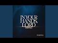 In Your Hands, Lord