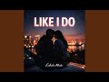 Like I Do