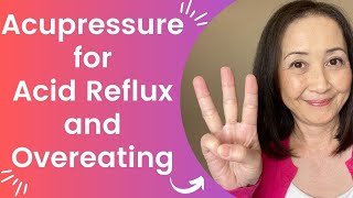 3 Acupressure Points for Acid Reflux and Overeating